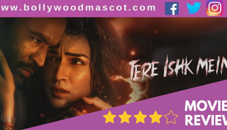 Tere Ishq Mein movie Review Dhanush Kriti Sanon