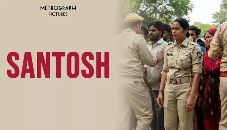 Sandhya Suri Hindi Film ‘Santosh’ Selected as UK’s Entry for Oscar 2024